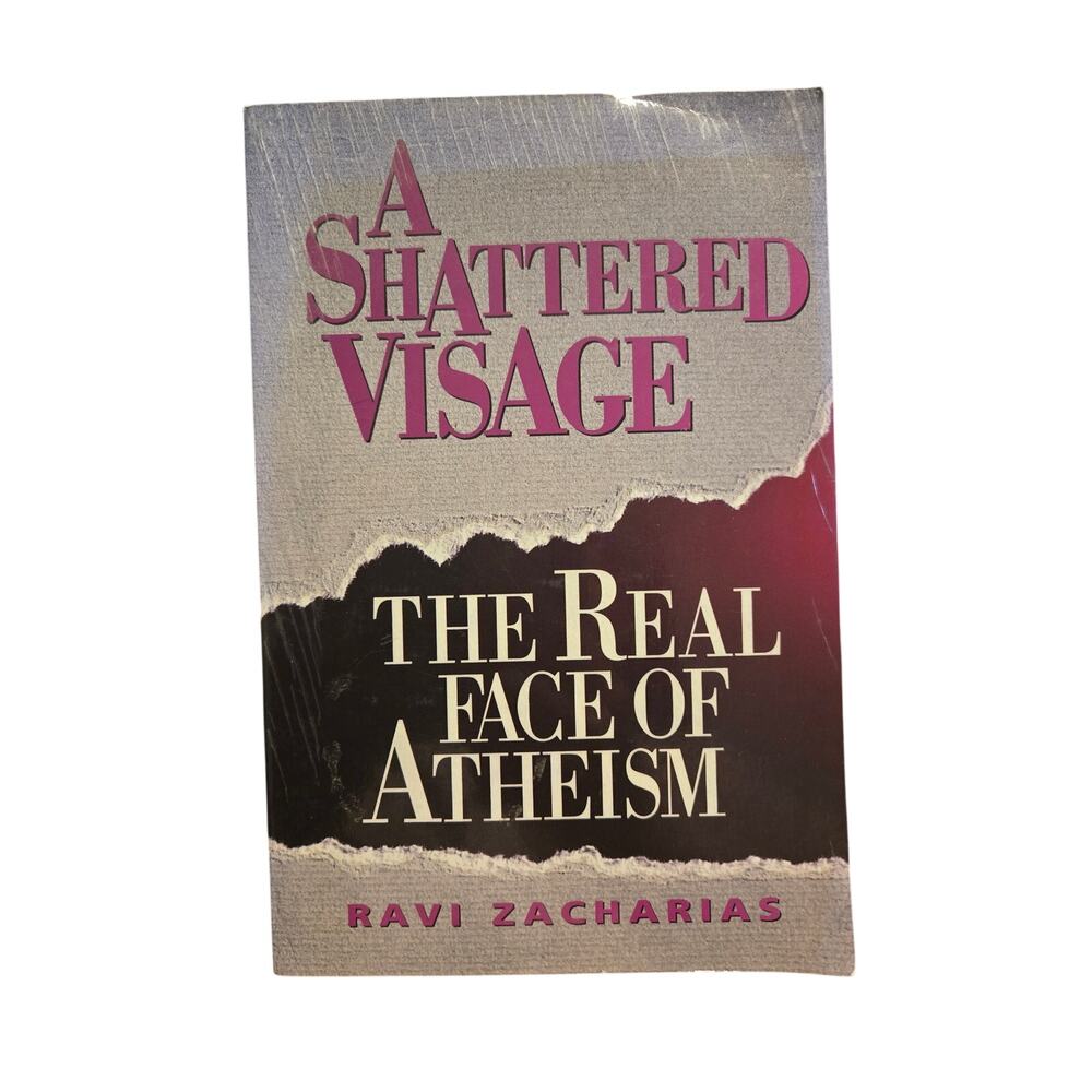 A Shattered Visage Real Face of Atheism Ravi Zacharias First Printing Religion